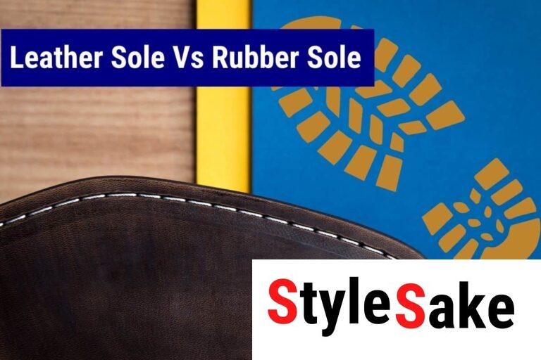 Leather Sole Vs Rubber Sole | Comfort and Slip Resistance