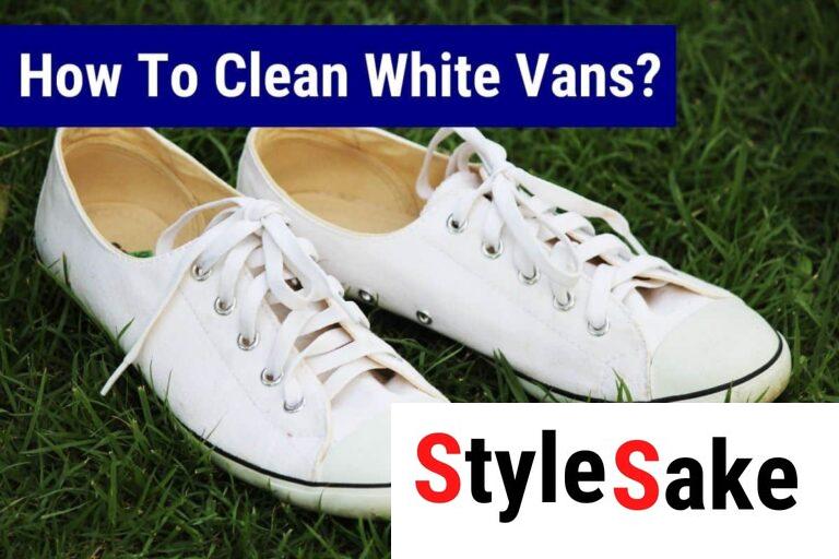 6 Effective Ways To Clean White Vans in 2022