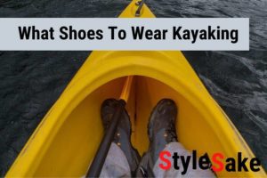 what shoes to wear kayaking