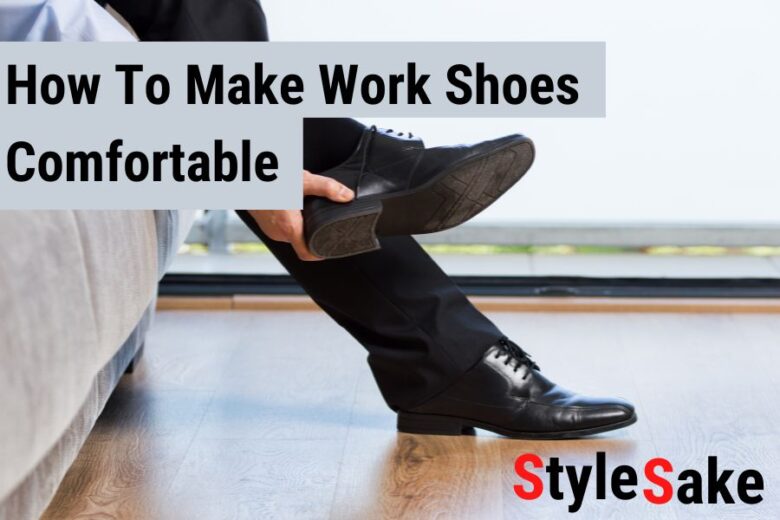 how To Make Work Shoes Comfortable